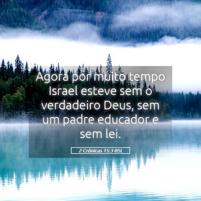 Picture 05 - 2 Crônicas 15:3 BSL - Agora por muito tempo Israel esteve sem o - Bible Verse Picture