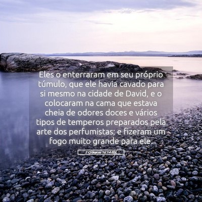 Picture 05 - 2 Crônicas 16:14 BSL - Eles o enterraram em seu próprio túmulo, que - Bible Verse Picture
