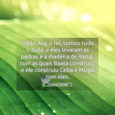 Picture 05 - 2 Crônicas 16:6 BSL - Então Asa, o rei, tomou todo o Judá, e eles - Bible Verse Picture