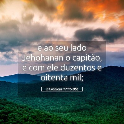 Picture 05 - 2 Crônicas 17:15 BSL - e ao seu lado Jehohanan o capitão, e com ele - Bible Verse Picture