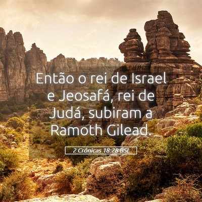 Picture 05 - 2 Crônicas 18:28 BSL - Então o rei de Israel e Jeosafá, rei de Judá, - Bible Verse Picture