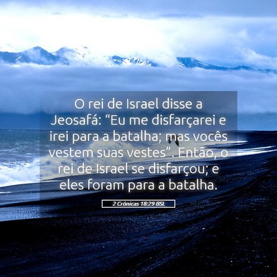 Picture 05 - 2 Crônicas 18:29 BSL - O rei de Israel disse a Jeosafá: “Eu me - Bible Verse Picture