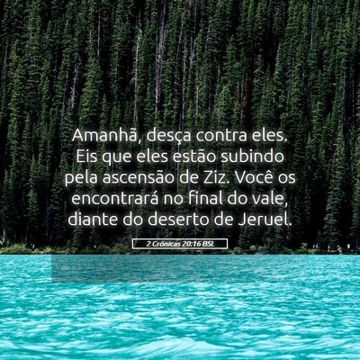 Picture 05 - 2 Crônicas 20:16 BSL - Amanhã, desça contra eles. Eis que eles estão - Bible Verse Picture