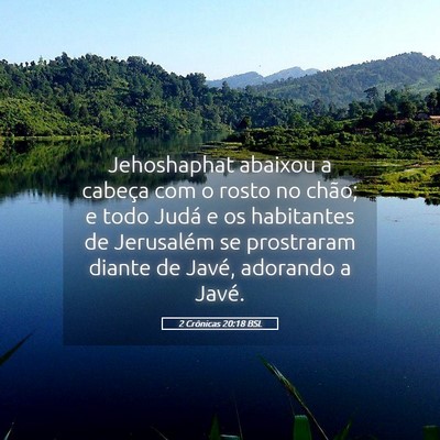 Picture 05 - 2 Crônicas 20:18 BSL - Jehoshaphat abaixou a cabeça com o rosto no - Bible Verse Picture