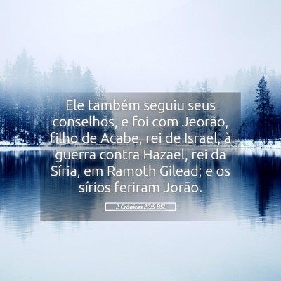 Picture 05 - 2 Crônicas 22:5 BSL - Ele também seguiu seus conselhos, e foi com - Bible Verse Picture
