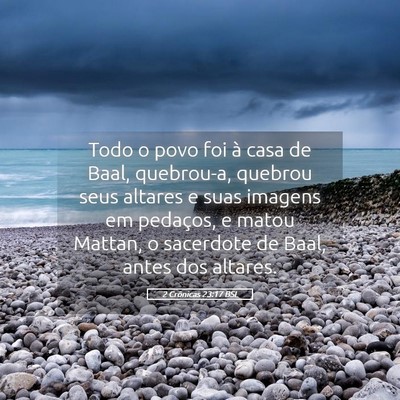Picture 05 - 2 Crônicas 23:17 BSL - Todo o povo foi à casa de Baal, quebrou-a, - Bible Verse Picture