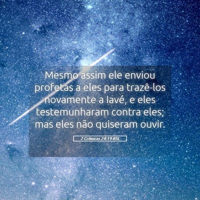 Picture 05 - 2 Crônicas 24:19 BSL - Mesmo assim ele enviou profetas a eles para - Bible Verse Picture
