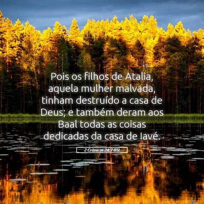 Picture 05 - 2 Crônicas 24:7 BSL - Pois os filhos de Atalia, aquela mulher malvada, - Bible Verse Picture
