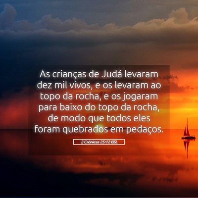Picture 05 - 2 Crônicas 25:12 BSL - As crianças de Judá levaram dez mil vivos, e os - Bible Verse Picture