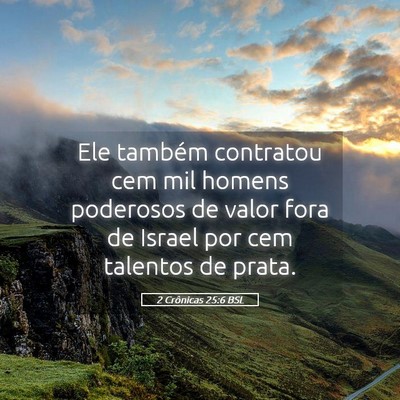 Picture 05 - 2 Crônicas 25:6 BSL - Ele também contratou cem mil homens poderosos de - Bible Verse Picture