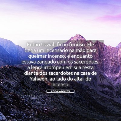 Picture 05 - 2 Crônicas 26:19 BSL - Então Uzziah ficou furioso. Ele tinha um - Bible Verse Picture
