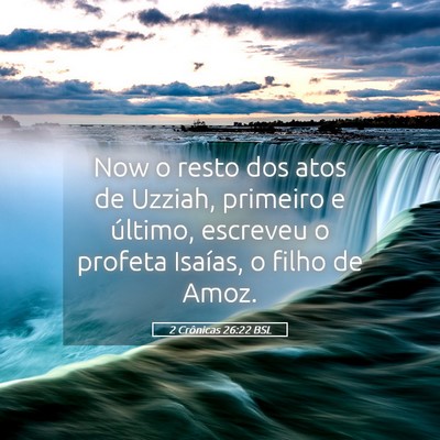 Picture 05 - 2 Crônicas 26:22 BSL - Now o resto dos atos de Uzziah, primeiro e - Bible Verse Picture