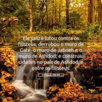 Picture 05 - 2 Crônicas 26:6 BSL - Ele saiu e lutou contra os filisteus, derrubou o - Bible Verse Picture