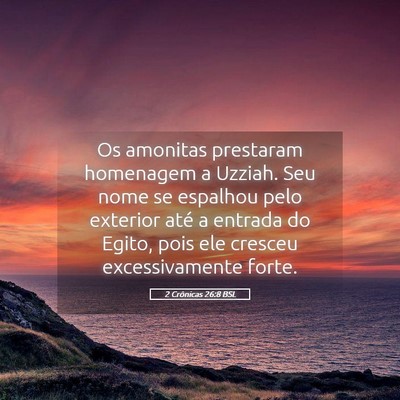 Picture 05 - 2 Crônicas 26:8 BSL - Os amonitas prestaram homenagem a Uzziah. Seu - Bible Verse Picture