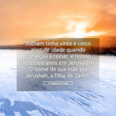 Picture 05 - 2 Crônicas 27:1 BSL - Jotham tinha vinte e cinco anos de idade quando - Bible Verse Picture