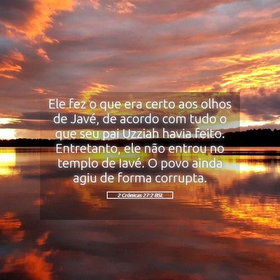 Picture 05 - 2 Crônicas 27:2 BSL - Ele fez o que era certo aos olhos de Javé, de - Bible Verse Picture