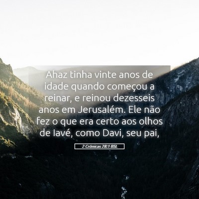Picture 05 - 2 Crônicas 28:1 BSL - Ahaz tinha vinte anos de idade quando começou a - Bible Verse Picture