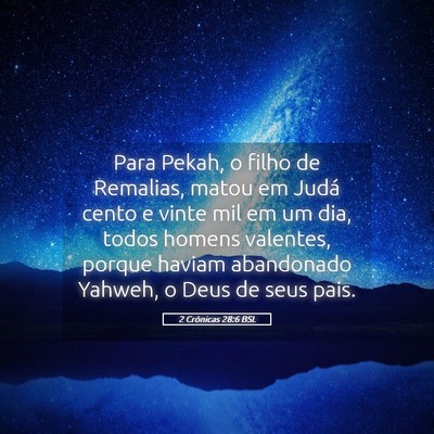 Picture 05 - 2 Crônicas 28:6 BSL - Para Pekah, o filho de Remalias, matou em Judá - Bible Verse Picture