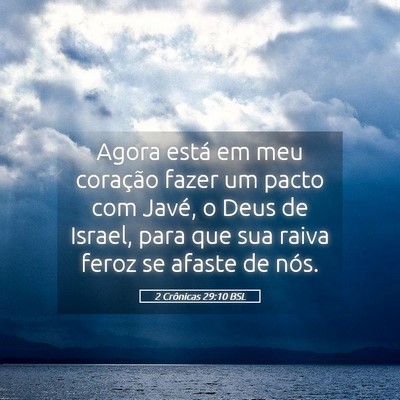 Picture 05 - 2 Crônicas 29:10 BSL - Agora está em meu coração fazer um pacto com - Bible Verse Picture