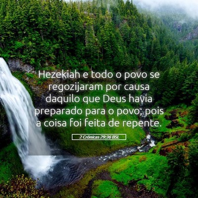Picture 05 - 2 Crônicas 29:36 BSL - Hezekiah e todo o povo se regozijaram por causa - Bible Verse Picture