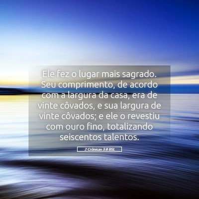 Picture 05 - 2 Crônicas 3:8 BSL - Ele fez o lugar mais sagrado. Seu comprimento, de - Bible Verse Picture