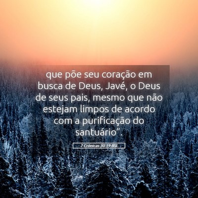 Picture 05 - 2 Crônicas 30:19 BSL - que põe seu coração em busca de Deus, Javé, o - Bible Verse Picture