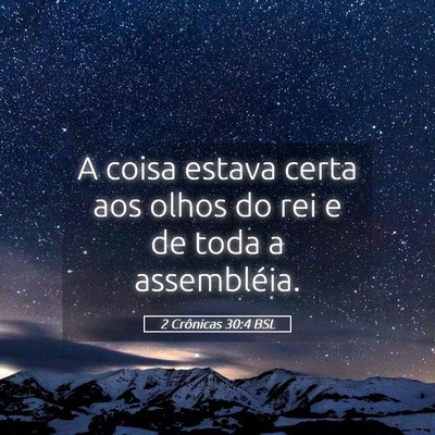 Picture 05 - 2 Crônicas 30:4 BSL - A coisa estava certa aos olhos do rei e de toda a - Bible Verse Picture