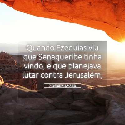 Picture 05 - 2 Crônicas 32:2 BSL - Quando Ezequias viu que Senaqueribe tinha vindo, - Bible Verse Picture