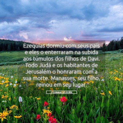 Picture 05 - 2 Crônicas 32:33 BSL - Ezequias dormiu com seus pais e eles o enterraram - Bible Verse Picture