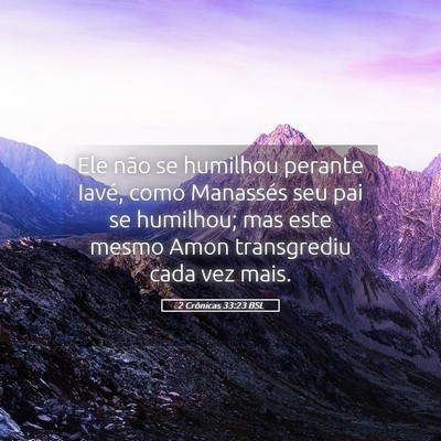 Picture 05 - 2 Crônicas 33:23 BSL - Ele não se humilhou perante Iavé, como - Bible Verse Picture