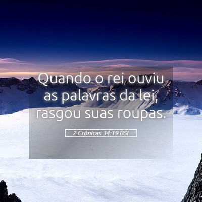 Picture 05 - 2 Crônicas 34:19 BSL - Quando o rei ouviu as palavras da lei, rasgou - Bible Verse Picture
