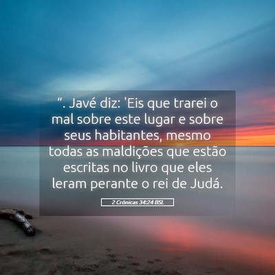 Picture 05 - 2 Crônicas 34:24 BSL - “. Javé diz: 'Eis que trarei o mal sobre este - Bible Verse Picture