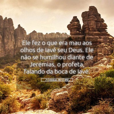 Picture 05 - 2 Crônicas 36:12 BSL - Ele fez o que era mau aos olhos de Iavé seu - Bible Verse Picture