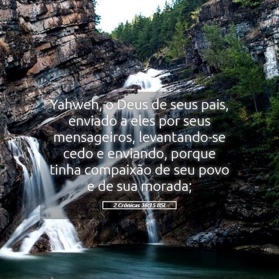 Picture 05 - 2 Crônicas 36:15 BSL - Yahweh, o Deus de seus pais, enviado a eles por - Bible Verse Picture