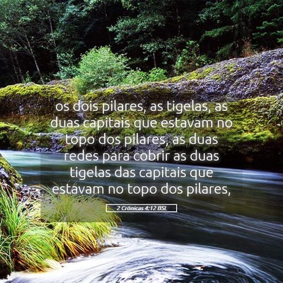 Picture 05 - 2 Crônicas 4:12 BSL - os dois pilares, as tigelas, as duas capitais que - Bible Verse Picture