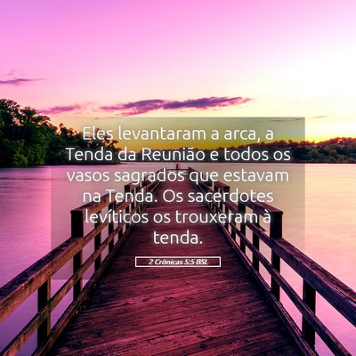 Picture 05 - 2 Crônicas 5:5 BSL - Eles levantaram a arca, a Tenda da Reunião e - Bible Verse Picture