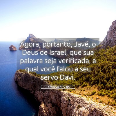 Picture 05 - 2 Crônicas 6:17 BSL - Agora, portanto, Javé, o Deus de Israel, que sua - Bible Verse Picture