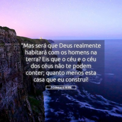 Picture 05 - 2 Crônicas 6:18 BSL - “Mas será que Deus realmente habitará com os - Bible Verse Picture