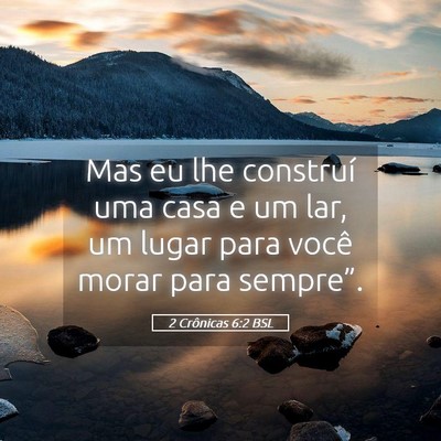 Picture 05 - 2 Crônicas 6:2 BSL - Mas eu lhe construí uma casa e um lar, um lugar - Bible Verse Picture