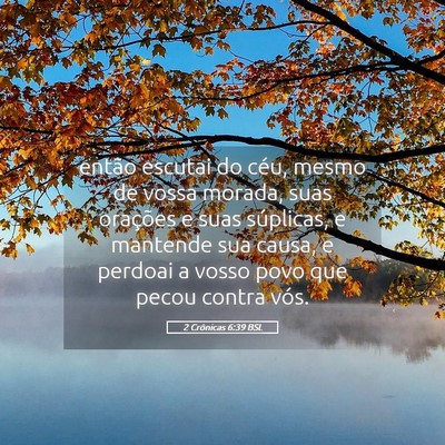 Picture 05 - 2 Crônicas 6:39 BSL - então escutai do céu, mesmo de vossa morada, - Bible Verse Picture
