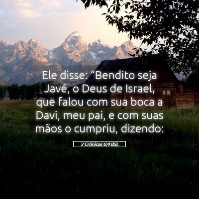 Picture 05 - 2 Crônicas 6:4 BSL - Ele disse: “Bendito seja Javé, o Deus de - Bible Verse Picture