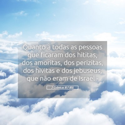 Picture 05 - 2 Crônicas 8:7 BSL - Quanto a todas as pessoas que ficaram dos - Bible Verse Picture