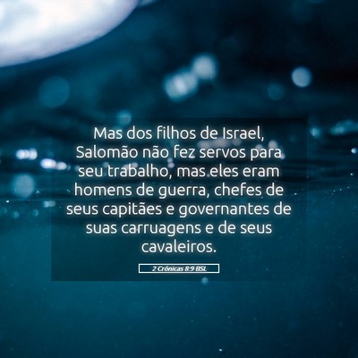 Picture 05 - 2 Crônicas 8:9 BSL - Mas dos filhos de Israel, Salomão não fez - Bible Verse Picture