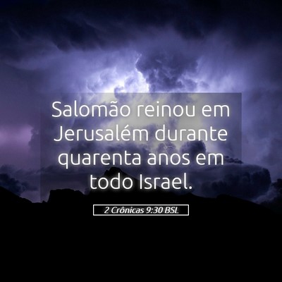Picture 05 - 2 Crônicas 9:30 BSL - Salomão reinou em Jerusalém durante quarenta - Bible Verse Picture