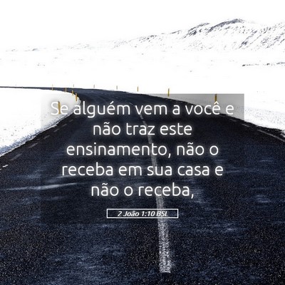 Picture 05 - 2 João 1:10 BSL - Se alguém vem a você e não traz este - Bible Verse Picture