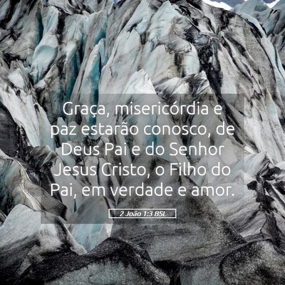 Picture 05 - 2 João 1:3 BSL - Graça, misericórdia e paz estarão conosco, de - Bible Verse Picture