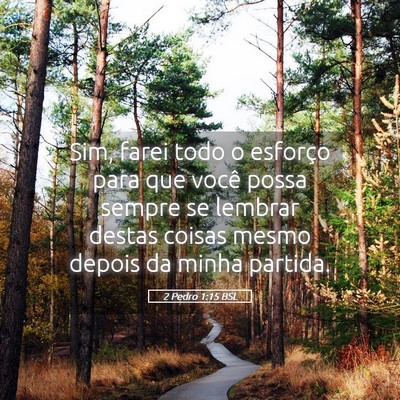 Picture 05 - 2 Pedro 1:15 BSL - Sim, farei todo o esforço para que você possa - Bible Verse Picture