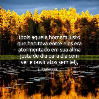 Picture 05 - 2 Pedro 2:8 BSL - (pois aquele homem justo que habitava entre eles - Bible Verse Picture