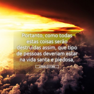 Picture 05 - 2 Pedro 3:11 BSL - Portanto, como todas estas coisas serão - Bible Verse Picture