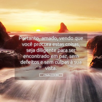 Picture 05 - 2 Pedro 3:14 BSL - Portanto, amado, vendo que você procura estas - Bible Verse Picture